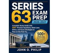 SERIES 63 EXAM PREP 2026-2027: Complete Study Guide with 500+ Practice Questions, State Laws, Ethics, and Exam Strategies to Pass on the First Try