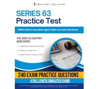 SERIES 63 Practice Test: 240 Practice Questions, 4 Full-Length Practice Tests, Clear Explanations, and Study Tips for the NASAA Uniform Securities Agent Law Exam