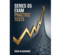 Series 65 Exam Practice Tests: Over 1000 practice questions with answers and detailed explanations