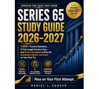 Series 65 Study Guide 2026-2027: 1,000+ Practice Questions, 6 Full-Length Practice Tests, and Proven Strategies to Pass the Investment Adviser Law Exam on Your First Try