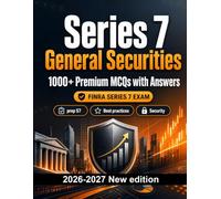 Series 7 General Securities : 1000 MCQ with Answers: Test prep S7: MCQ Regulations, Best practices, Security, Practice tests and full-length practice to pass