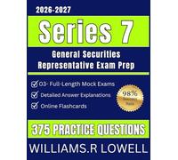Series 7 Study Guide 2026-2027: With Full Length Mock Exams and 375 Practice Questions with Detailed Answer Explanations for the General Securities Representative Exam Prep