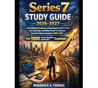 Series 7 Study Guide 2026-2027: Your Ultimate Roadmap to Mastering the Series 7 Exam and Launching a Confident Career as a General Securities ... 1000 Practice Questions and Answers Explained