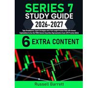 Series 7 Study Guide: Topic Breakdowns, Expert Strategies and 3 Full-Length Practice Tests with Answer Explanations to Ace the FINRA General Securities Representative Exam (375 Practice Q&As)