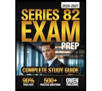 Series 82 Exam prep 2026-2027: Master Your Exam with 500+ Practice Questions, In-Depth Answer Explanations, Comprehensive Content Review, and Effective Test Strategies