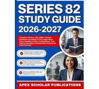 SERIES 82 STUDY GUIDE 2026-2027: Complete Review with 1,000+ Practice Questions including 3 Full-Length Mock Tests, Detailed Answer Explanations, ... and Essential Content for Exam Success