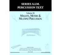 Series A.I.M Percussion Text, Volume 3: Mallets, Meters & Multiple