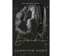 Series: His Personal Angel (Trilogy): Book One: Broken