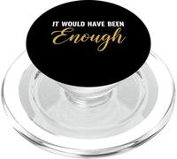 Serif Style It Would Have Been Enough Calm Word Art PopSockets PopGrip for MagSafe