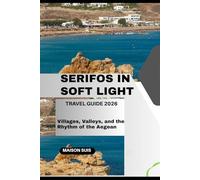 SERIFOS IN SOFT LIGHT: VILLAGES, VALLEYS, AND THE RHYTHM OF THE AEGEAN