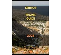 SERIFOS TRAVEL GUIDE 2025 (The Modern Explorer: 2025 Travel Guide)