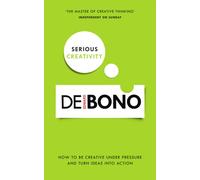 Serious Creativity : How to be creative under pressure and turn ideas into action