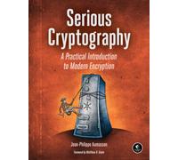 Serious Cryptography : A Practical Introduction to Modern Encryption