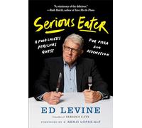 Serious Eater: A Food Lover's Perilous Quest for Pizza and Redemption