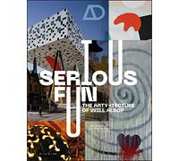 Serious Fun: The Arty-tecture of Will Alsop (Architectural Design)