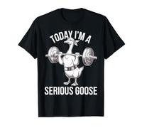 Serious Goose Today Fitness Funny Workout Design Value Graphic T-Shirt