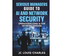 Serious Managers' Guide to AI Network Security: Operationalizing AI for Network Defense