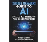 Serious Managers' Guide to Successfully Rolling Out Your Agentic Workforce