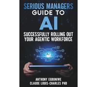 Serious Managers' Guide to Successfully Rolling Out Your Agentic Workforce