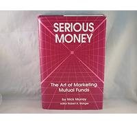 Serious Money: The Art of Marketing Mutual Funds