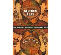 Serious Play : Desire and Authority in the Poetry of Ovid, Chaucer, and Ariosto