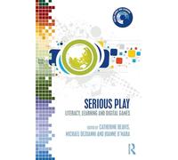 Serious Play: Literacy, Learning and Digital Games (Digital Games, Simulations, and Play in Learning)