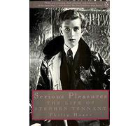 Serious Pleasures: The Life of Stephen Tennant