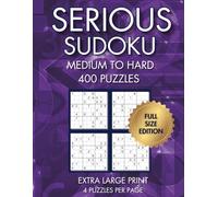 Serious Sudoku: 400 Medium to Hard Puzzles, Full Size Edition, Volume 1 (Serious Sudoku Collection)