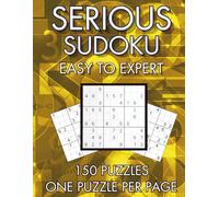 Serious Sudoku: Ultra Large Print, Easy to Expert (Serious Sudoku Collection)