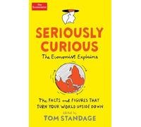 Seriously Curious : 109 facts and figures to turn your world upside down