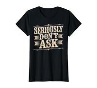 Seriously Don't Ask Sarcastic Mood Response - Value Graphic T-Shirt, Women, Black, S