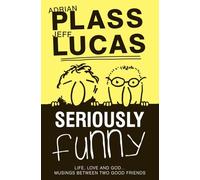 Seriously Funny: Life, Love & God...Musings Between Two Good Friends: 01