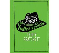 Seriously Funny : The Endlessly Quotable Terry Pratchett