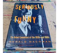 Seriously Funny: The Rebel Comedians of the 1950s and 1960s