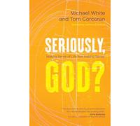 Seriously, God?: Making Sense of Life Not Making Sense