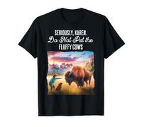 Seriously Karen Do Not Pet The Fluffy Cows Funny Quote T-Shirt
