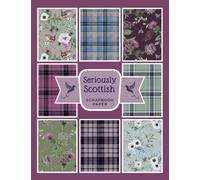 Seriously Scottish Scrapbook Paper: Traditional Tartan And Absolutely Botanical! The Sublime Aesthetic of Vintage Birds, Florals And Plaid In Highland ... Decorative Crafting, Size 8.5 x 11 inches.