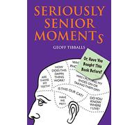 Seriously Senior Moments: Or, Have You Bought This Book Before?