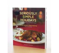 Seriously Simple Holidays: Recipes and Ideas to Celebrate the Season