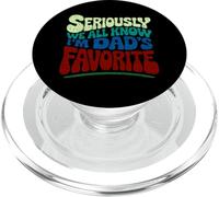 Seriously We All Know I'm Dad's Favorite Funny Sibling Jokes PopSockets PopGrip for MagSafe