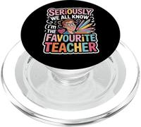Seriously We All Know I'm The Favorite Teacher Funny Saying PopSockets PopGrip for MagSafe