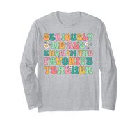 Seriously We All Know I'm The Favorite Teacher Funny Teacher Long Sleeve T-Shirt