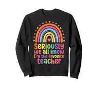 Seriously We All Know I'm The Favorite Teacher Sweatshirt