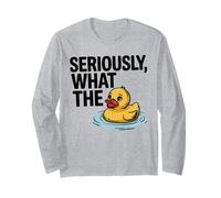 Seriously What The Duck Funny Graphic design For Casual Wear Long Sleeve T-Shirt