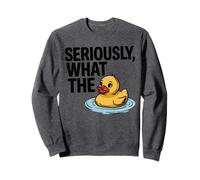Seriously What The Duck Funny Graphic design For Casual Wear Sweatshirt