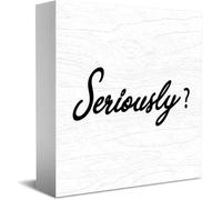 Seriously Wooden Box Sign Decorative Funny Office Home Decor Rustic Farmhouse Square Desk Decor Sign For Shelf 5 X 5 Inches