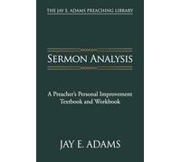 Sermon Analysis: A Preacher's Personal Improvement Textbook and Workbook (The Jay E. Adams Preaching Library)