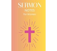 Sermon Journal for Women: Faith-Filled Note-Taking, Prayer Reflections & Bible Study Organizer: A Beautiful Christian Notebook to Record Sermons, Scriptures, Prayer Requests, and Personal Reflections
