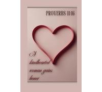 Sermon Journal for Women.: Proverbs 11:16 A Kindhearted Woman Gains Honor Notebook. 150 Lined Pages. 6"x9". Christian Gift for mothers, daughters, wifes, friends and more.
