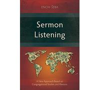 Sermon Listening: A New Approach Based on Congregational Studies and Rhetoric (Studies in Homiletics)